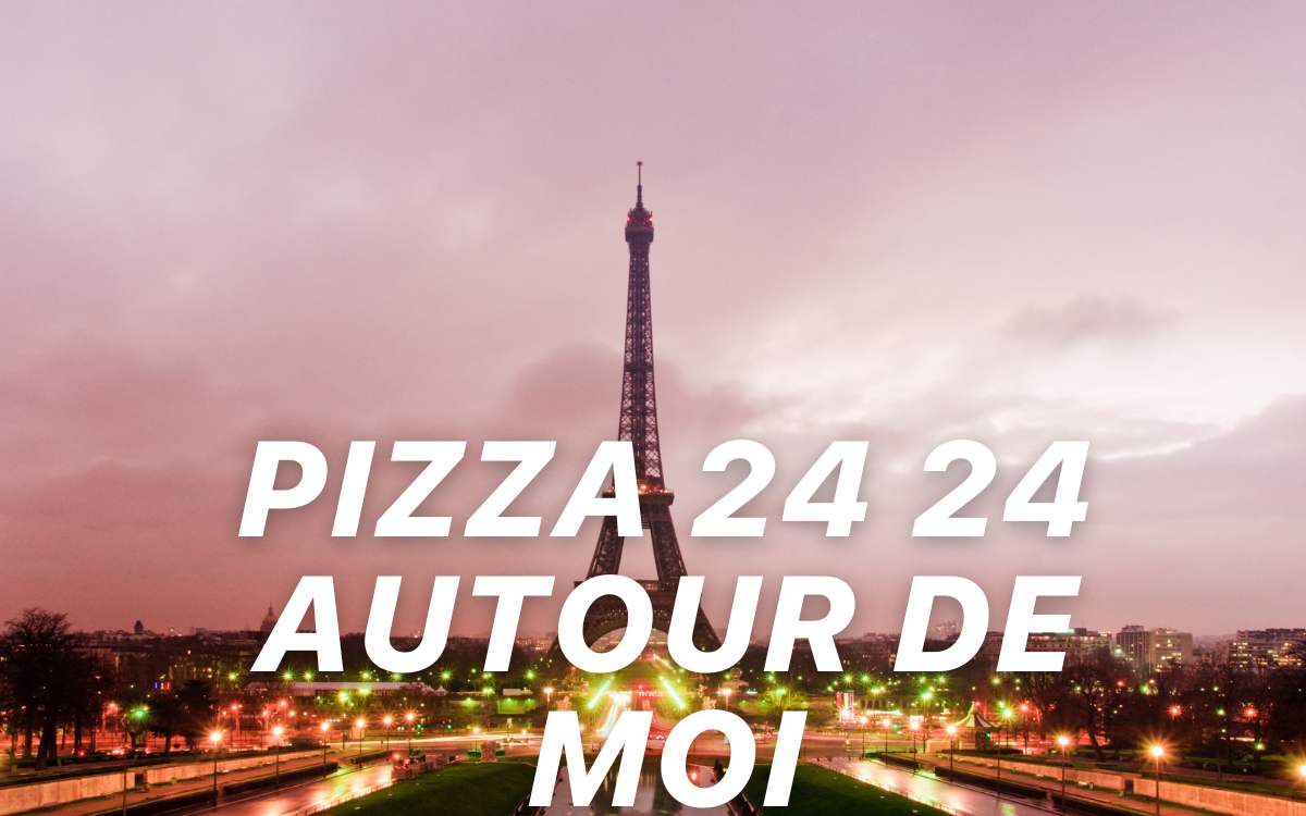 Pizza 24 24 autour de moi